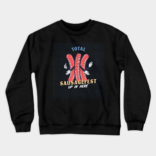 Total Sausagefest! Crewneck Sweatshirt by Tom's Clothing Emporium